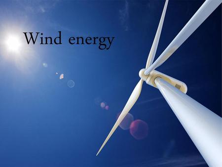 Wind energy.