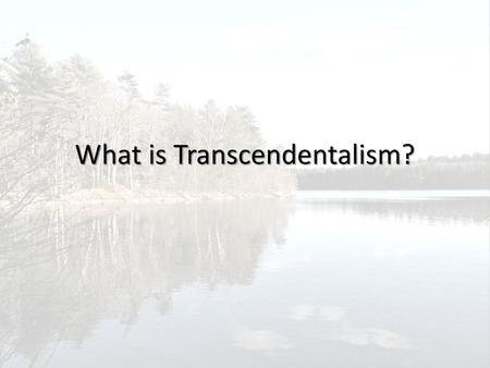 What is Transcendentalism?