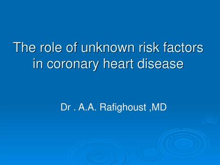 The role of unknown risk factors in coronary heart disease