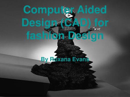 Computer Aided Design (CAD) for fashion Design