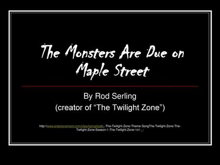 The Monsters Are Due on Maple Street