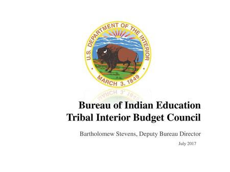 Bureau of Indian Education Tribal Interior Budget Council