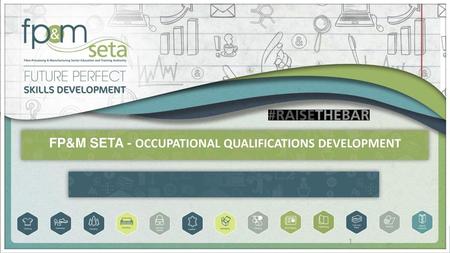 FP&M SETA - OCCUPATIONAL QUALIFICATIONS DEVELOPMENT