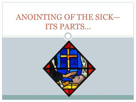 ANOINTING OF THE SICK—ITS PARTS…