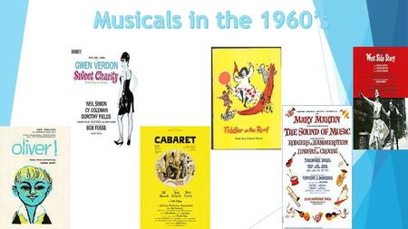 Musicals in the 1960’s Bibliography: Google.co.uk. (2016). musicals in the 1960s - Google Search. [online] Available at: https://www.google.co.uk/search?q=musicals+in+the+1960s&biw=1440&bih=805&source=lnms&tbm=isch&sa=X&sqi=2&ved=0ahUKEwjDkfiOgKrMAhXmIMAK