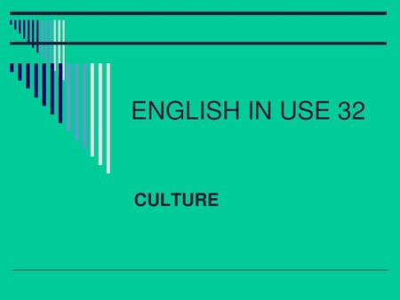 ENGLISH IN USE 32 CULTURE.