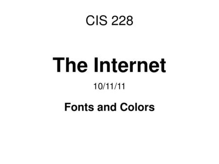 The Internet 10/11/11 Fonts and Colors