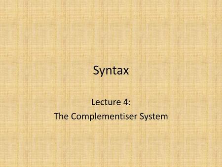 Lecture 4: The Complementiser System