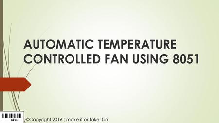 AUTOMATIC TEMPERATURE CONTROLLED FAN USING 8051