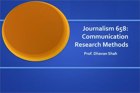 Journalism 658: Communication Research Methods