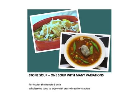 STONE SOUP – ONE SOUP WITH MANY VARIATIONS