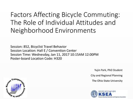 Factors Affecting Bicycle Commuting: The Role of Individual Attitudes and Neighborhood Environments Session: 852, Bicyclist Travel Behavior Session Location: