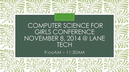 Computer Science for Girls Conference November 8, Lane Tech