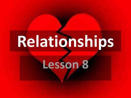 Relationships Lesson 8.