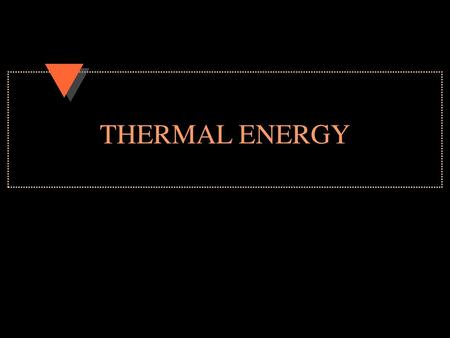 THERMAL ENERGY.