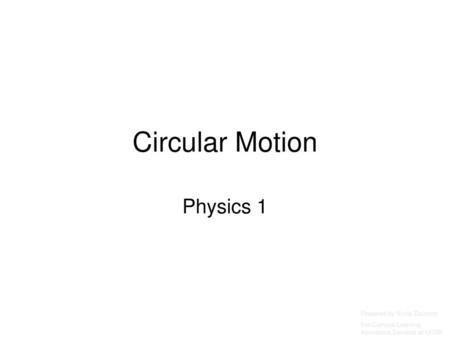 Circular Motion Physics 1 Prepared by Vince Zaccone