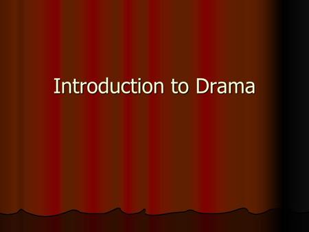 Introduction to Drama.