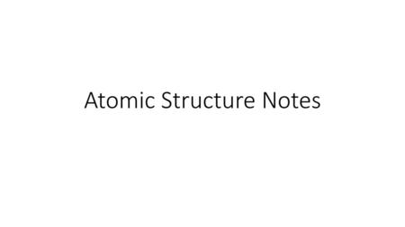 Atomic Structure Notes