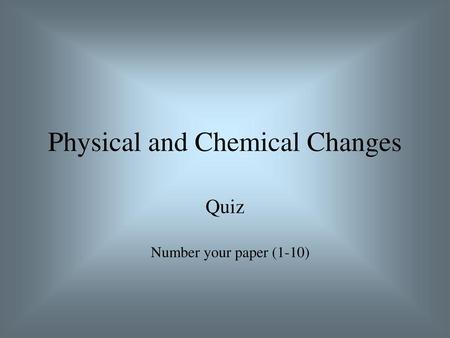 Physical and Chemical Changes