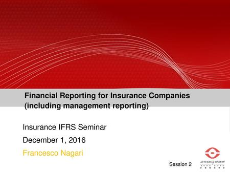 Insurance IFRS Seminar December 1, 2016 Francesco Nagari Session 2