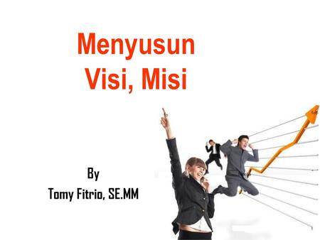 Menyusun Visi, Misi By Tomy Fitrio, SE.MM.