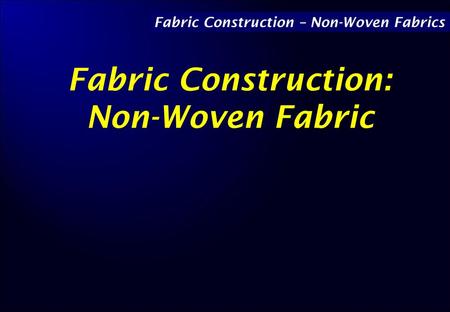 Fabric Construction: Non-Woven Fabric