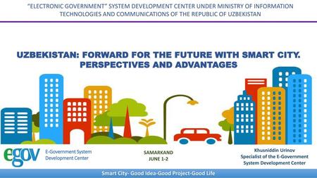 “ELECTRONIC GOVERNMENT” SYSTEM DEVELOPMENT CENTER UNDER MINISTRY OF INFORMATION TECHNOLOGIES AND COMMUNICATIONS OF THE REPUBLIC OF UZBEKISTAN UZBEKISTAN: