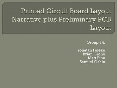 Printed Circuit Board Layout Narrative plus Preliminary PCB Layout