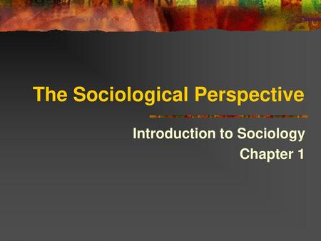 The Sociological Perspective