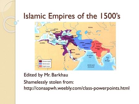 Islamic Empires of the 1500’s