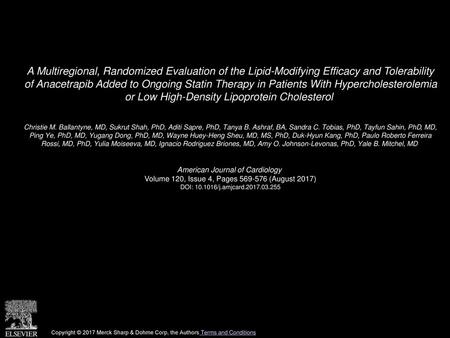 A Multiregional, Randomized Evaluation of the Lipid-Modifying Efficacy and Tolerability of Anacetrapib Added to Ongoing Statin Therapy in Patients With.