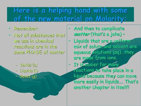 Here is a helping hand with some of the new material on Molarity: