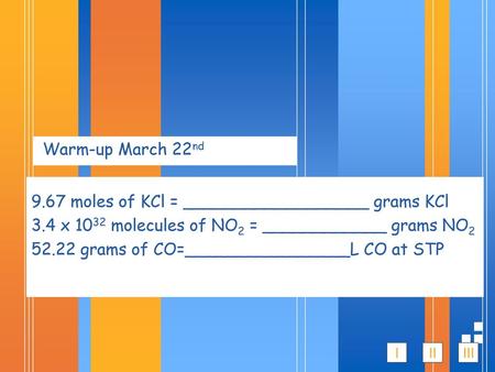 Warm-up March 22nd 9.67 moles of KCl = __________________ grams KCl