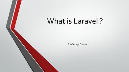 What is Laravel ? By Georgi Genov.