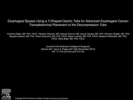 Esophageal Bypass Using a Y-Shaped Gastric Tube for Advanced Esophageal Cancer: Transabdominal Placement of the Decompression Tube  Yoshifumi Baba, MD,