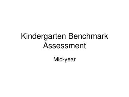 Kindergarten Benchmark Assessment