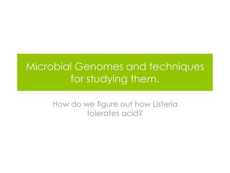 Microbial Genomes and techniques for studying them.