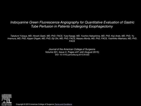 Indocyanine Green Fluorescence Angiography for Quantitative Evaluation of Gastric Tube Perfusion in Patients Undergoing Esophagectomy  Takafumi Yukaya,