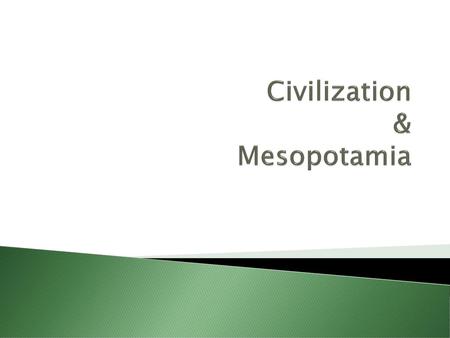 Civilization & Mesopotamia