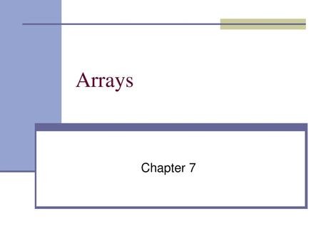 Arrays Chapter 7.