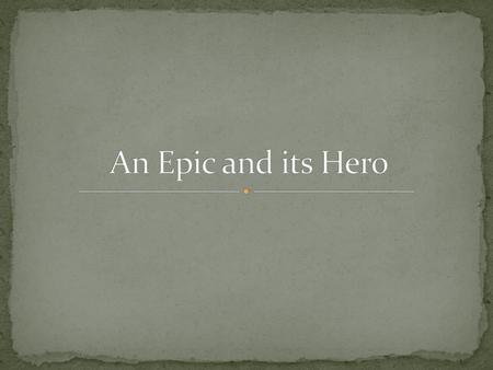 An Epic and its Hero.