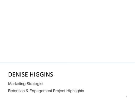 DENISE HIGGINS Marketing Strategist