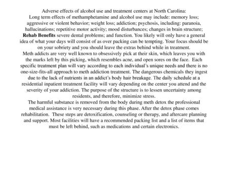 Adverse effects of alcohol use and treatment centers at North Carolina: Long term effects of methamphetamine and alcohol use may include: memory loss;