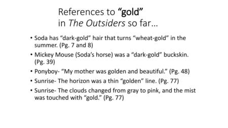 References to “gold” in The Outsiders so far…