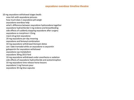 oxycodone overdose timeline theatre