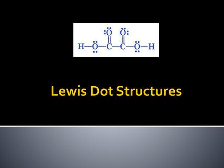 Lewis Dot Structures.