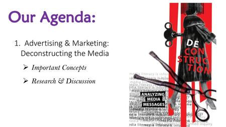 Our Agenda: Advertising & Marketing: Deconstructing the Media