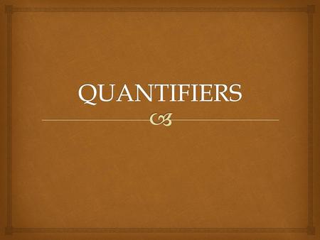 QUANTIFIERS.