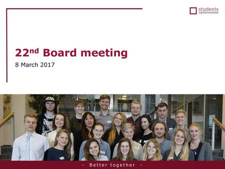 22nd Board meeting 8 March 2017 - Better together -