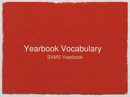 Yearbook Vocabulary SVMS Yearbook.